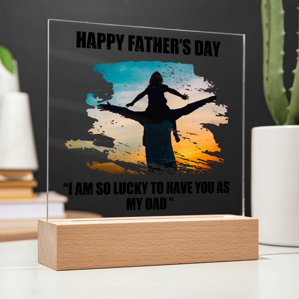 HAPPY FATHERS DAY, ACRYLIC PLAQUE WITH WOODEN LED BASE, DAD GIFT FROM DAUGHTER/SON, GIFT FOR DAD