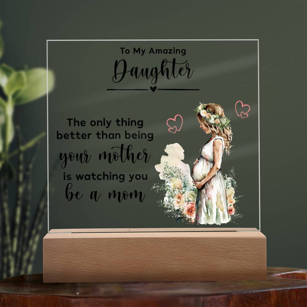 TO MY AMAZING DAUGHTER, ACRYLIC PLAQUE WITH WOODEN LED BASE, DAUGHTER GIFT FROM MOM, BIRTHDAY GIFT FOR DAUGHTER