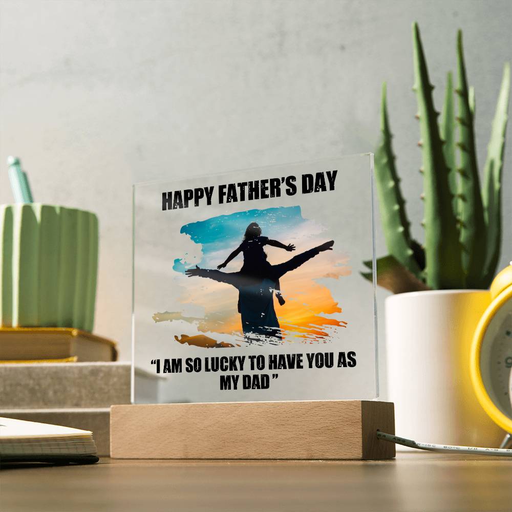 HAPPY FATHERS DAY, ACRYLIC PLAQUE WITH WOODEN LED BASE, DAD GIFT FROM DAUGHTER/SON, GIFT FOR DAD