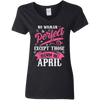 Limited Edition **April Born Are Perfect** Shirts & Hoodies