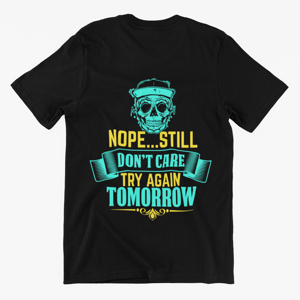 Nope Still Don't try again Tomorrow, Black And White Unisex T-Shirt