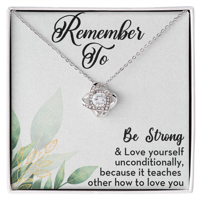BE STRONG AND LOVE YOURSELF, LOVE KNOT NECKLACE WITH SELF LOVE MESSAGE CARD FOR HER, BIRTHDAY GIFT FOR FAMILY AND FRIENDS, GIFT FOR ALL OCCASION
