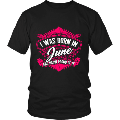 Limited Edition Proud To Be Born In June Shirts