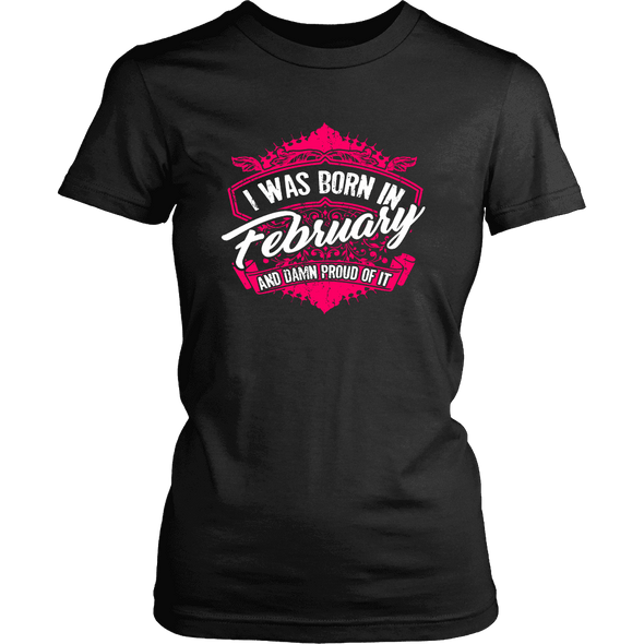 Limited Edition Proud To Be Born In February Shirts